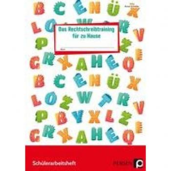Anne Scheller Das Rechtschreibtraining Für Zu Hause: Rechtschreibdefizite Mithilfe Der Neusten Strategi En Und Digitaler Übungen Abbauen (4. Und 5. Klasse)