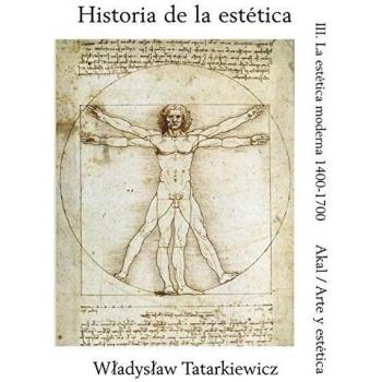 Historia de la estética III: La estética moderna, 1400-1700 (Tapa blanda).