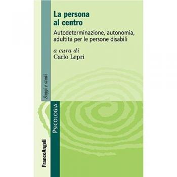 La persona al centro. Autoderminazione, autonomia, adultità per le persone disabili