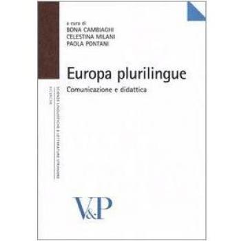 Europa plurilingue. Comunicazione e didattica. Atti del Convegno internazionale di studi (Milano, 4-5 novembre 2004)
