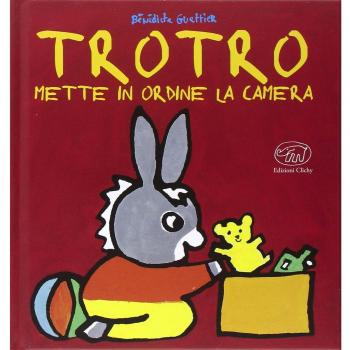 Trotro mette in ordine la camera. Ediz. illustrata