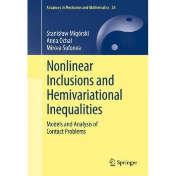 Nonlinear Inclusions and Hemivariational Inequalities: Models and Analysis of Contact Problems