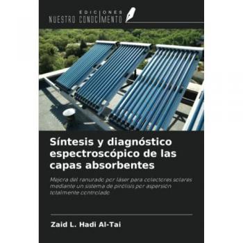 Síntesis y diagnóstico espectroscópico de las capas absorbentes: Mejora del ranurado por láser para colectores solares mediante un sistema de pirólisis por aspersión totalmente controlado