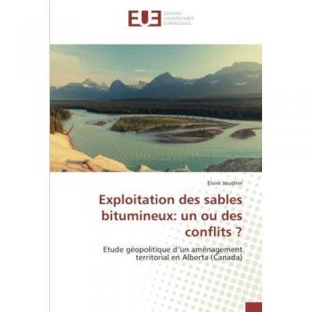 Exploitation des sables bitumineux: un ou des conflits ?: Etude géopolitique d’un aménagement territorial en Alberta (Canada)