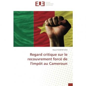Tchatat Nya, Raoul: Regard critique sur le recouvrement forcé de l'impôt au Cameroun