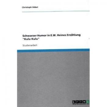 Schwarzer Humor in E.W. Heines Erzählung Kulu Kulu