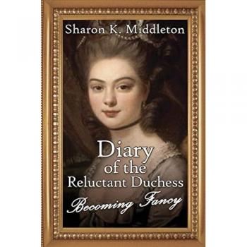 Diary of the Reluctant Duchess : Becoming Fancy