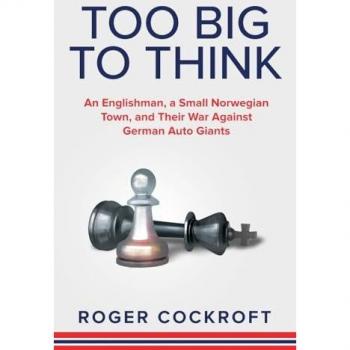 Too Big to Think: An Englishman, A Small Norwegian Town and Their War Against the German Auto Giants: An Englishman, a Small Norwegian Town, and Their War Against German Auto Giants