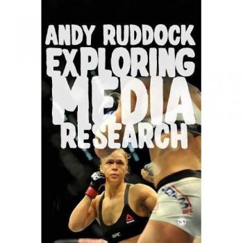 Exploring Media Research: Theories, Practice, and Purpose