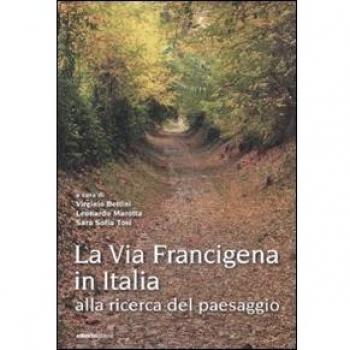La via Francigena in Italia. Alla ricerca del paesaggio