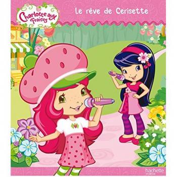 Charlotte aux fraises le rêve de Cerisette