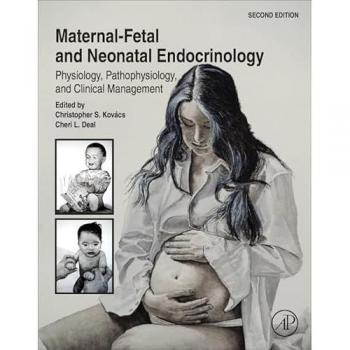Maternal-Fetal and Neonatal Endocrinology : Physiology, Pathophysiology, and Clinical Management