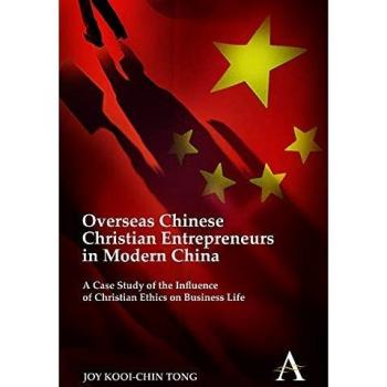 Overseas Chinese Christian Entrepreneurs in Modern China: A Case Study of the Influence of Christian Ethics on Business Life