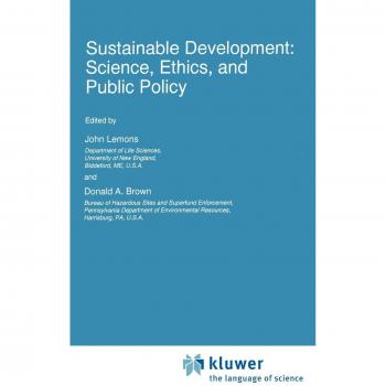 Sustainable Development: Science, Ethics, and Public Policy (Environmental Science and Technology Library, 3, Band 3)