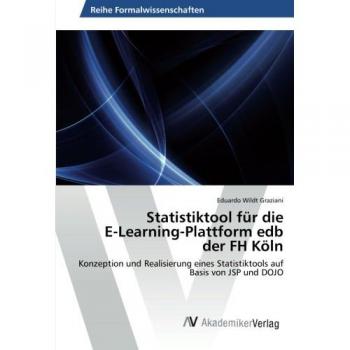 Statistiktool für die E-Learning-Plattform edb der FH Köln: Konzeption und Realisierung eines Statistiktools auf Basis von JSP und DOJO
