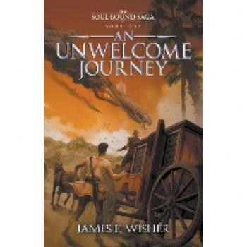 An Unwelcome Journey (The Soul Bound Saga, Band 1)