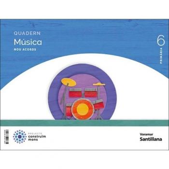 QUADERN MUSICA NOU ACORDS 6 PRIMARIA CONSTRUIM MONS (Tapa blanda).