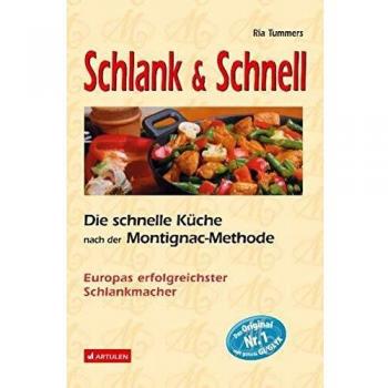 Schlank & Schnell: Die schnelle Küche nach der Montignac-Methode