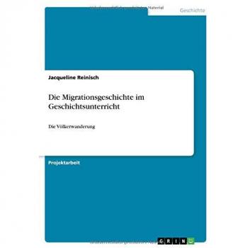 Die Migrationsgeschichte im Geschichtsunterricht: Die Völkerwanderung