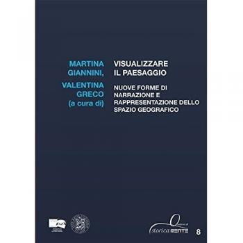 Visualizzare il paesaggio. Nuove forme di narrazione e rappresentazione dello spazio geografico
