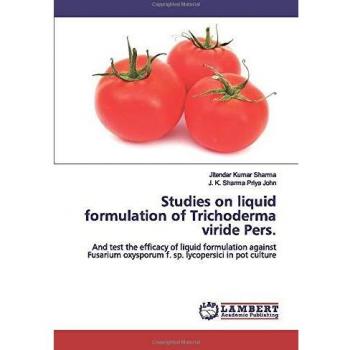 Studies on liquid formulation of Trichoderma viride Pers.: And test the efficacy of liquid formulation against Fusarium oxysporum f. sp. lycopersici in pot culture