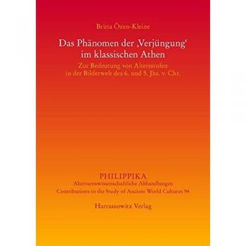 Das Phänomen der 'Verjüngung' im klassischen Athen: Zur Bedeutung von Altersstufen in der Bilderwelt des 6. und 5. Jhs. v. Chr.