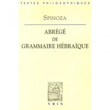Spinoza, Baruch de Abrege De Grammaire Hebraique (Bibliotheque Des Textes Philosophiques)