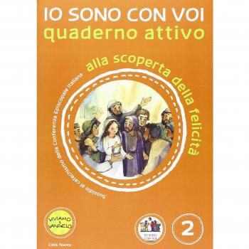 Io sono con voi. Alla scoperta della felicità. Quaderno attivo. Ediz. illustrata