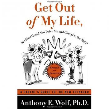 Get Out of My Life, But First Could You Drive Me & Cheryl to the Mall?, by Anthony E. Wolf