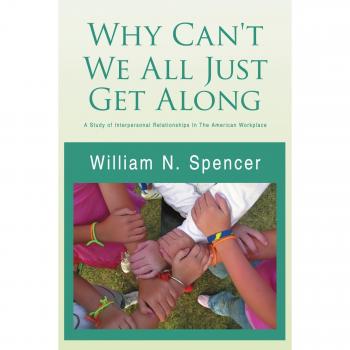 Why Can't We All Just Get Along: A Study of Interpersonal Relationships In The American Workplace