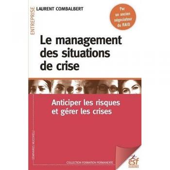 Le management des situations de crise: Anticiper les risques et gérer les crises