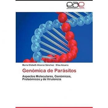 Genómica de Parásitos: Aspectos Moleculares, Genómicos, Proteómicos y de Virulencia