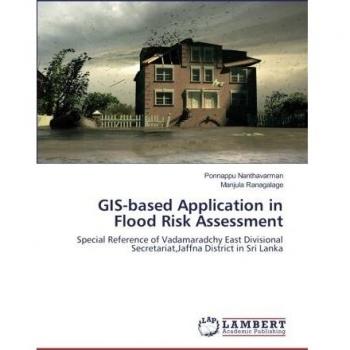 GIS-based Application in Flood Risk Assessment: Special Reference of Vadamaradchy East Divisional Secretariat,Jaffna District in Sri Lanka