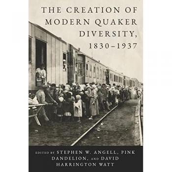 The Creation of Modern Quaker Diversity, 1830–1937