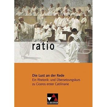 Sammlung ratio: Die Lust an der Rede: Ein Rhetorik