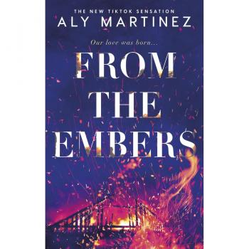 Aly Martinez From The Embers: The Heart-Stopping Tiktok Romance