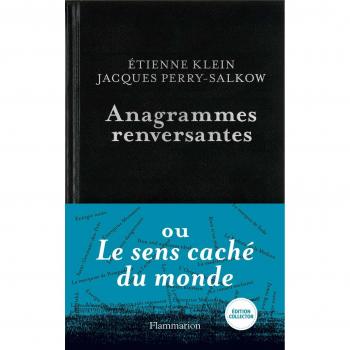 Anagrammes renversantes ou Le sens caché du monde : Edition collector