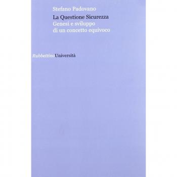 La questione sicurezza. Genesi e sviluppo di un concetto equivoco