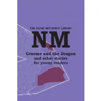Graeme and the Dragon and other stories for young readers (Naomi Mitchison Library)