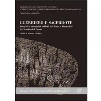Guerriero e sacerdote. Autorità e comunità nell'età del ferro a Verucchio. La tomba del trono. Con CD-ROM