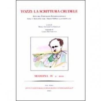 Tozzi: la scrittura crudele. Atti del Convegno internazionale