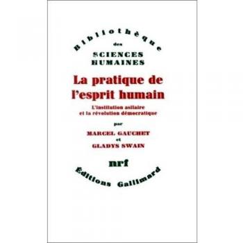 La pratique de l'esprit humain: L'institution asilaire et la révolution démocratique: L'INSTITUTION ASILAIRE ET LA REVOLUTION DEMOCRATIQUE