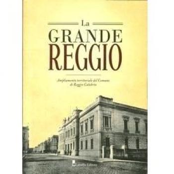 La grande Reggio. Ampliamento territoriale del comune di Reggio Calabria