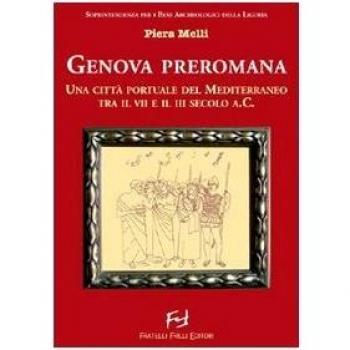 Genova preromana. Città portuale del Mediterraneo tra il VII e il III secolo a.C.