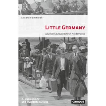 Little Germany: Deutsche Auswanderer in Nordamerika
