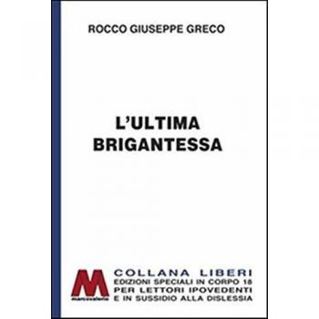 L' ultima brigantessa. La vera storia di «Ciccilla». Ediz. per ipovedenti