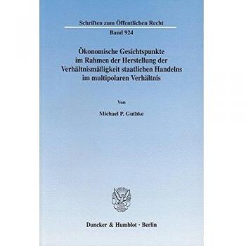 Ökonomische Gesichtspunkte im Rahmen der Herstellung der Verhältnismäßigkeit staatlichen Handelns im multipolaren Verhältnis.