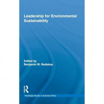 Leadership for Environmental Sustainability (Routledge Studies in Business Ethics, 3, Band 3)
