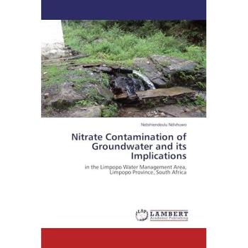 Nitrate Contamination of Groundwater and its Implications: in the Limpopo Water Management Area, Limpopo Province, South Africa
