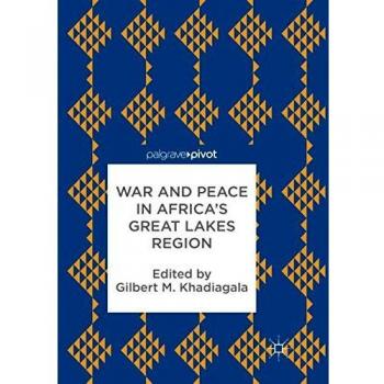 War and Peace in Africas Great Lakes Region